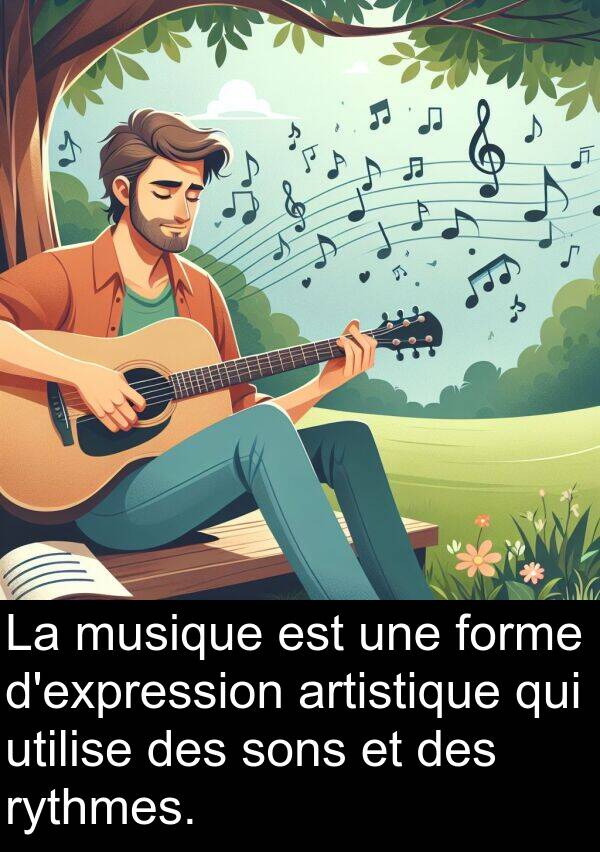 forme: La musique est une forme d'expression artistique qui utilise des sons et des rythmes.