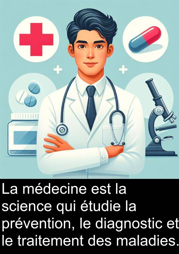 traitement: La médecine est la science qui étudie la prévention, le diagnostic et le traitement des maladies.