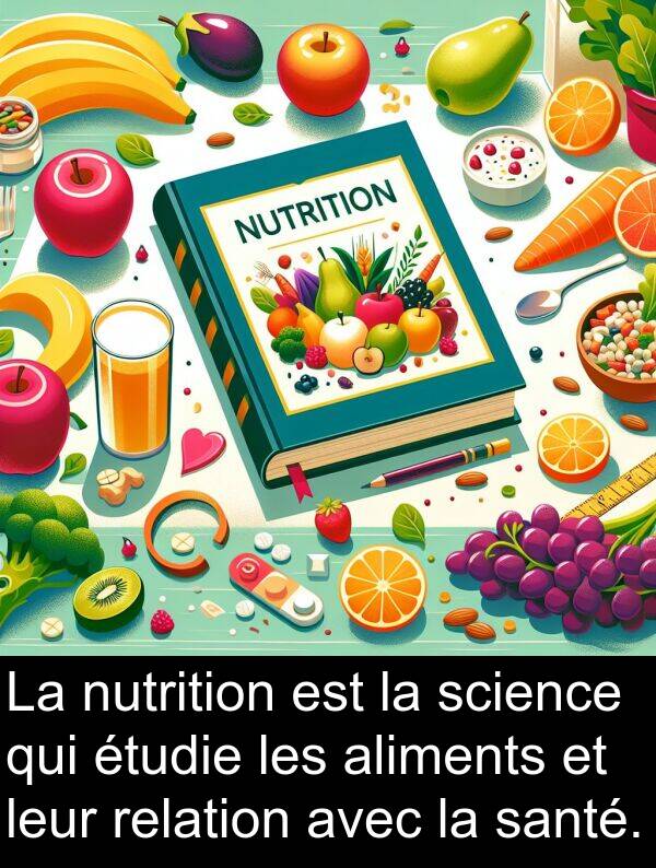 nutrition: La nutrition est la science qui étudie les aliments et leur relation avec la santé.