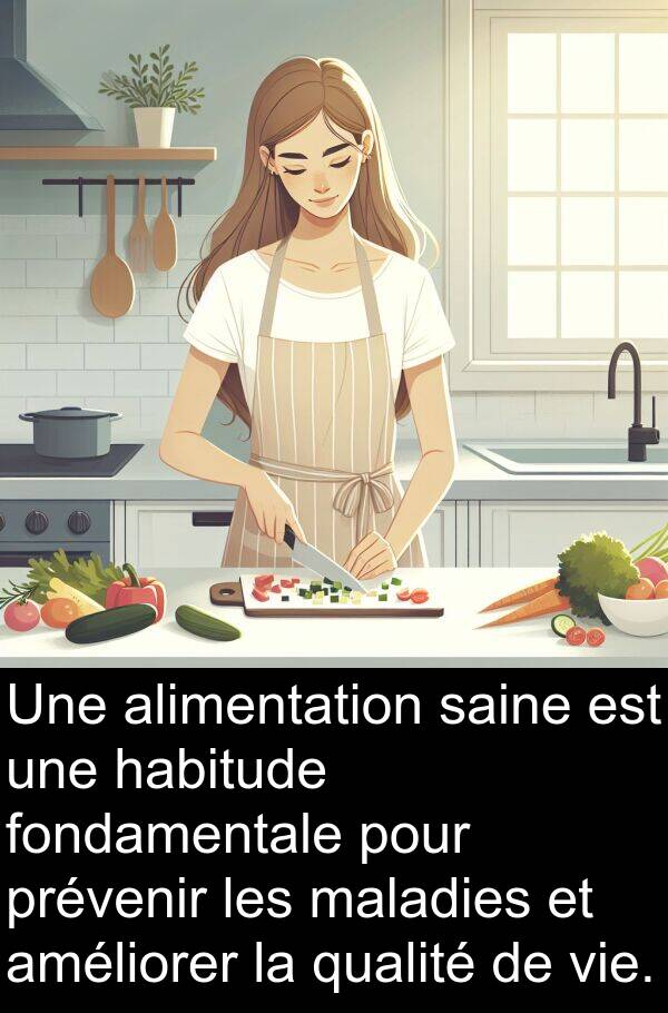 qualité: Une alimentation saine est une habitude fondamentale pour prévenir les maladies et améliorer la qualité de vie.