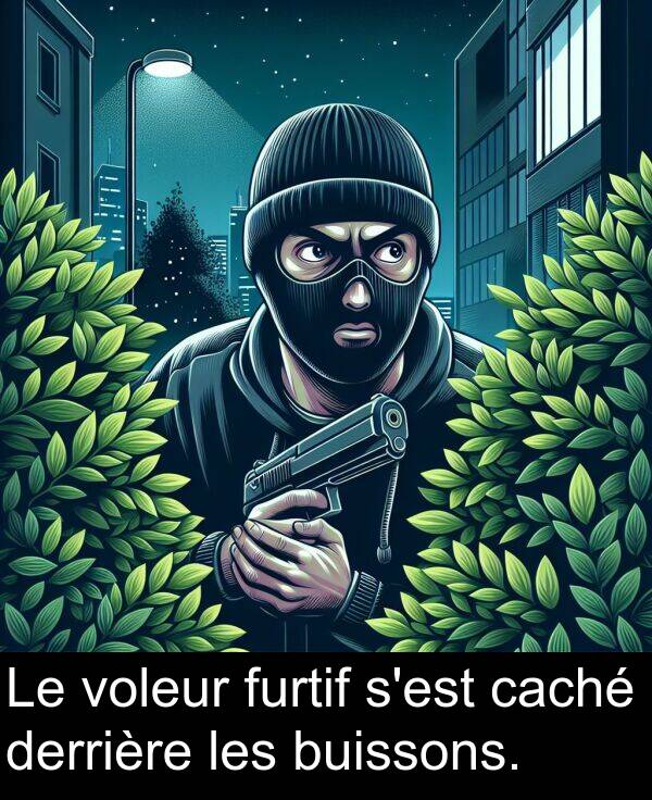 furtif: Le voleur furtif s'est caché derrière les buissons.