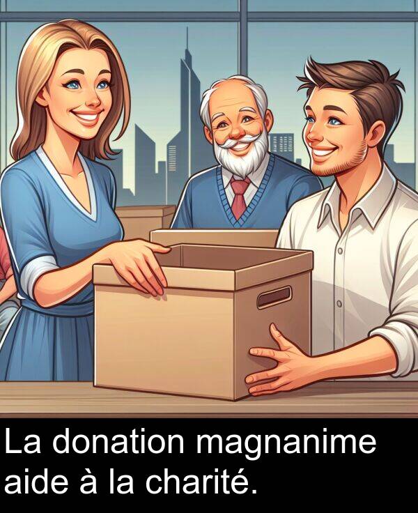 magnanime: La donation magnanime aide à la charité.
