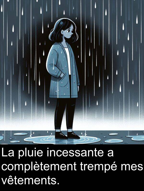 mes: La pluie incessante a complètement trempé mes vêtements.