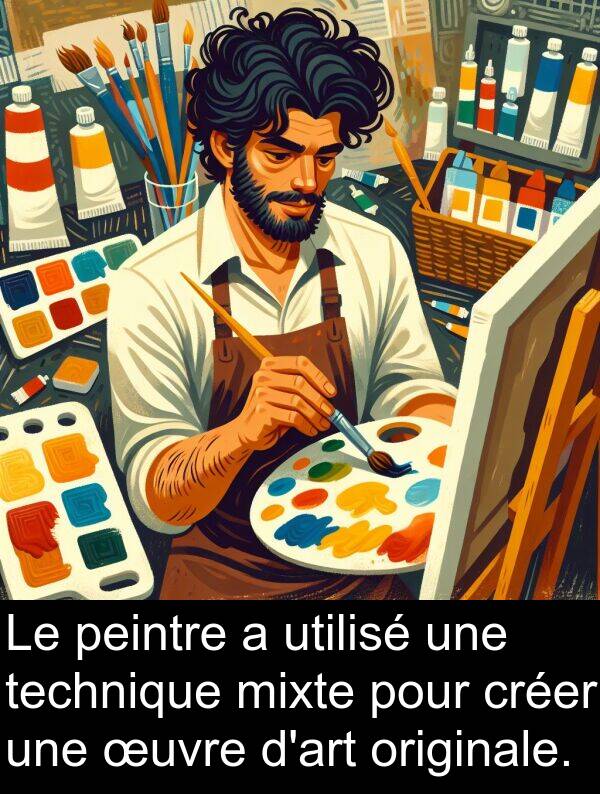 œuvre: Le peintre a utilisé une technique mixte pour créer une œuvre d'art originale.