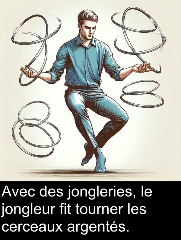 jongleur: Avec des jongleries, le jongleur fit tourner les cerceaux argentés.