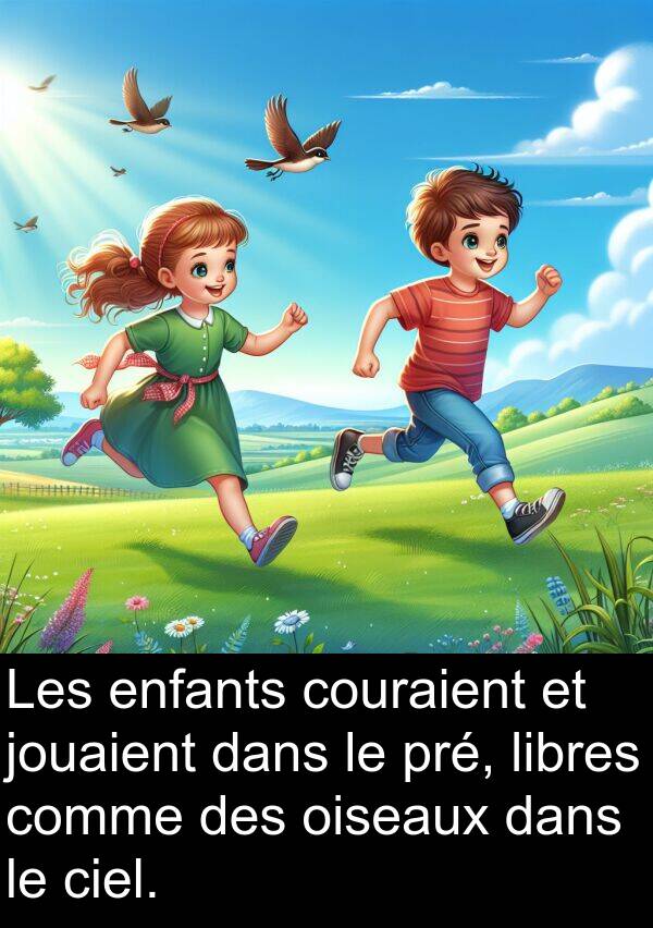 jouaient: Les enfants couraient et jouaient dans le pré, libres comme des oiseaux dans le ciel.