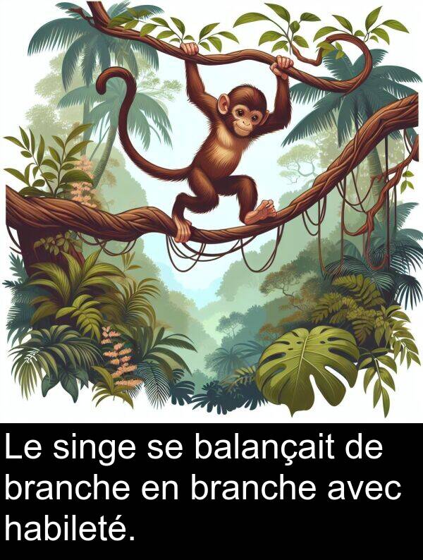 balançait: Le singe se balançait de branche en branche avec habileté.
