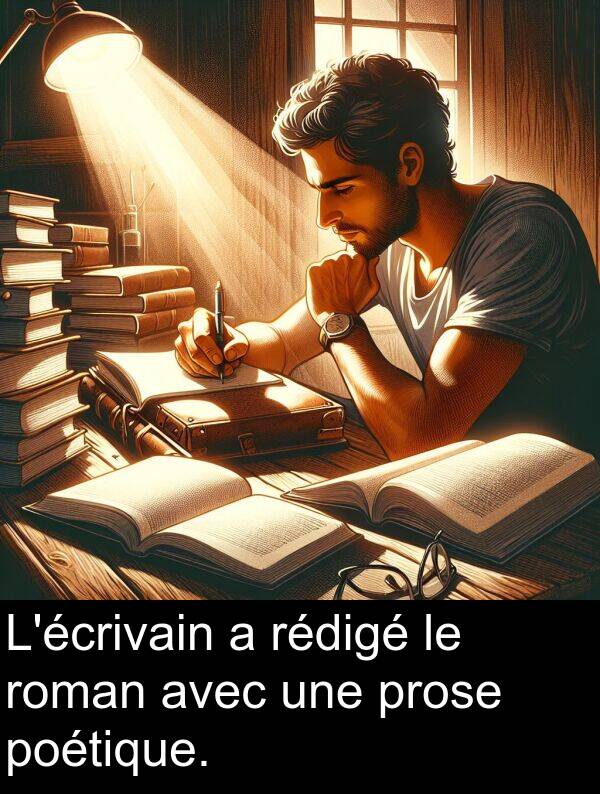 poétique: L'écrivain a rédigé le roman avec une prose poétique.