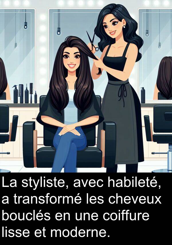 habileté: La styliste, avec habileté, a transformé les cheveux bouclés en une coiffure lisse et moderne.
