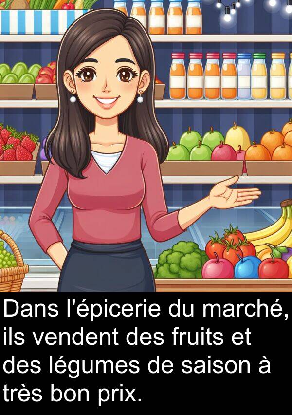 ils: Dans l'épicerie du marché, ils vendent des fruits et des légumes de saison à très bon prix.