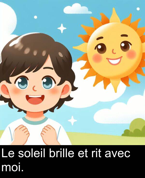 moi: Le soleil brille et rit avec moi.