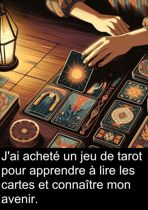 lire: J'ai acheté un jeu de tarot pour apprendre à lire les cartes et connaître mon avenir.