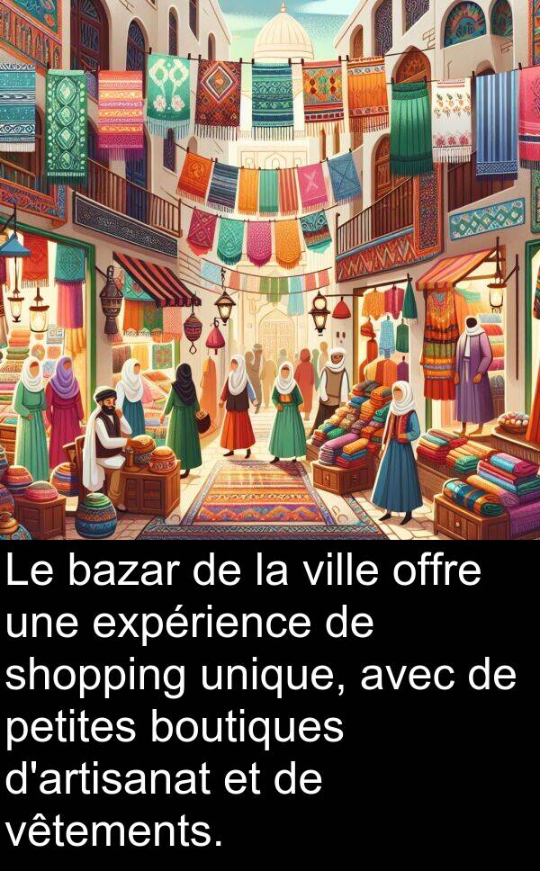unique: Le bazar de la ville offre une expérience de shopping unique, avec de petites boutiques d'artisanat et de vêtements.