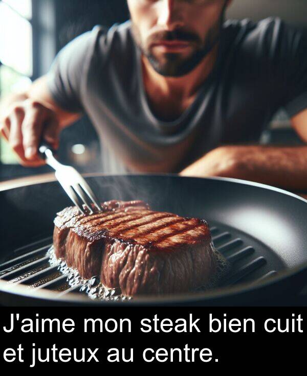 juteux: J'aime mon steak bien cuit et juteux au centre.