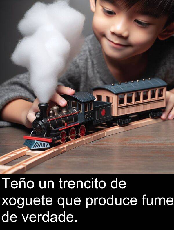 fume: Teño un trencito de xoguete que produce fume de verdade.