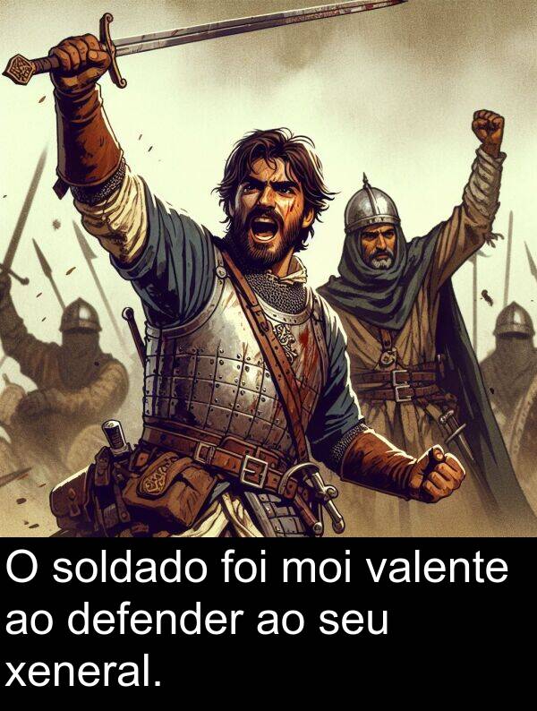 soldado: O soldado foi moi valente ao defender ao seu xeneral.