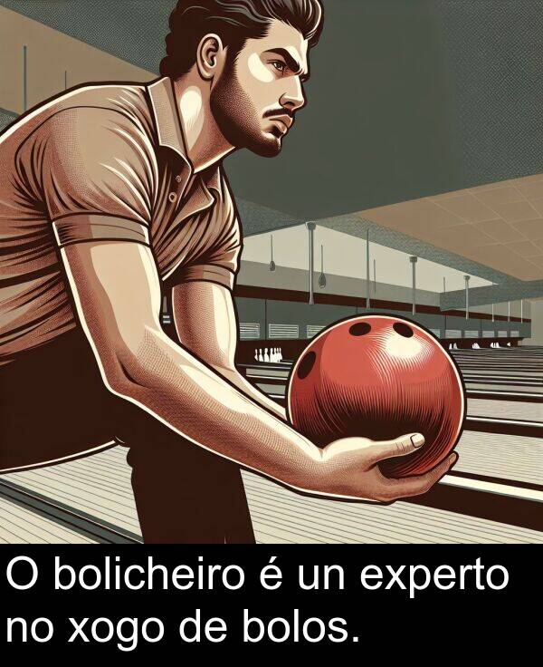 experto: O bolicheiro é un experto no xogo de bolos.