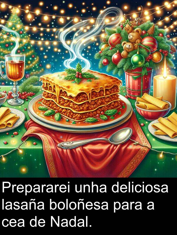deliciosa: Prepararei unha deliciosa lasaña boloñesa para a cea de Nadal.