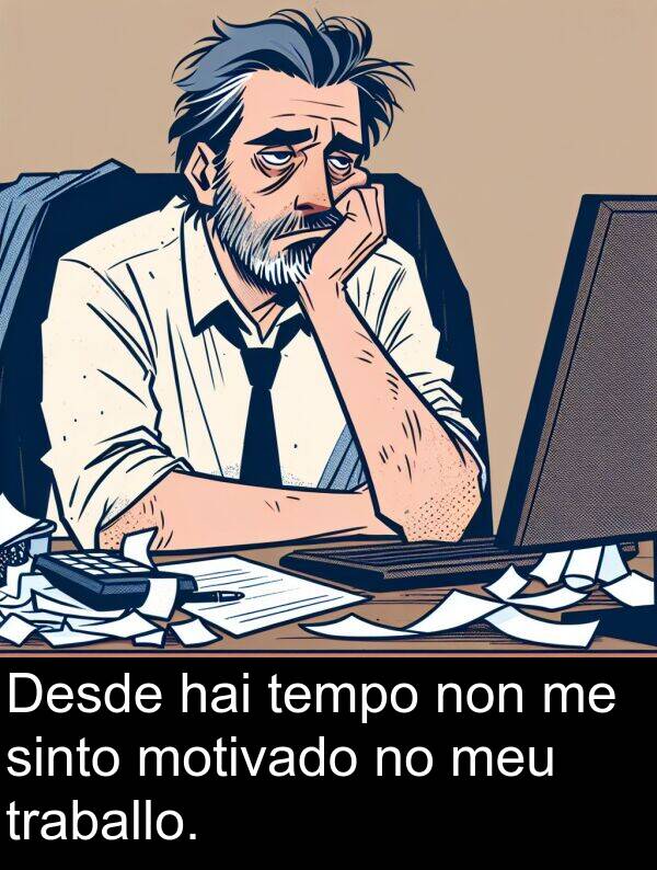 tempo: Desde hai tempo non me sinto motivado no meu traballo.