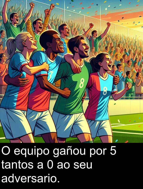 por: O equipo gañou por 5 tantos a 0 ao seu adversario.