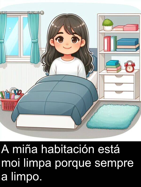porque: A miña habitación está moi limpa porque sempre a limpo.