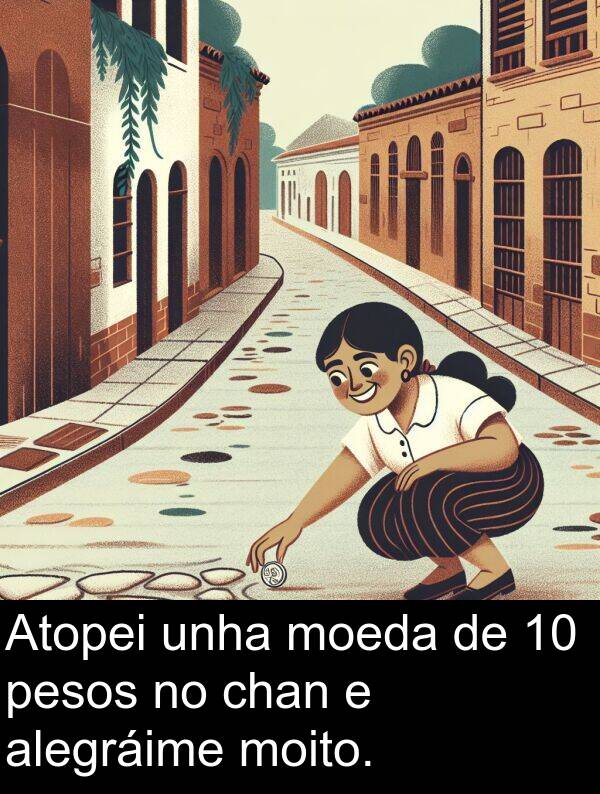 chan: Atopei unha moeda de 10 pesos no chan e alegráime moito.