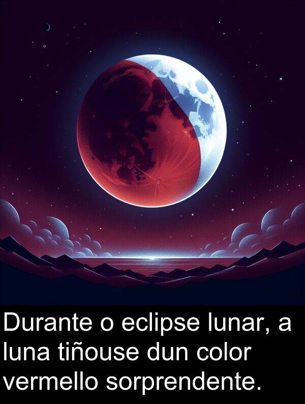 dun: Durante o eclipse lunar, a luna tiñouse dun color vermello sorprendente.