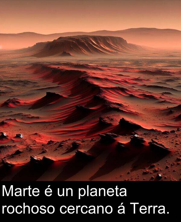 rochoso: Marte é un planeta rochoso cercano á Terra.
