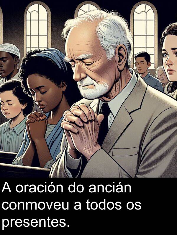 presentes: A oración do ancián conmoveu a todos os presentes.