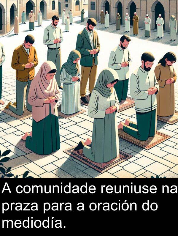 mediodía: A comunidade reuniuse na praza para a oración do mediodía.
