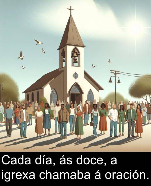 día: Cada día, ás doce, a igrexa chamaba á oración.
