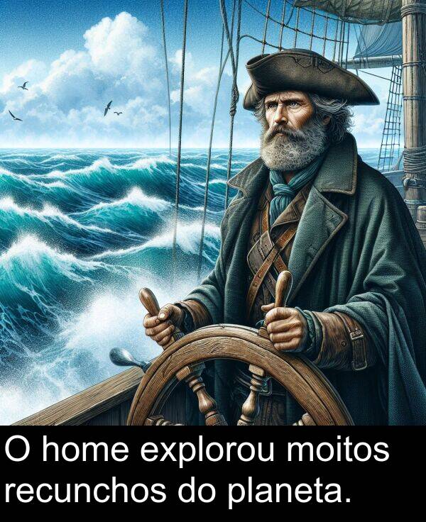 explorou: O home explorou moitos recunchos do planeta.