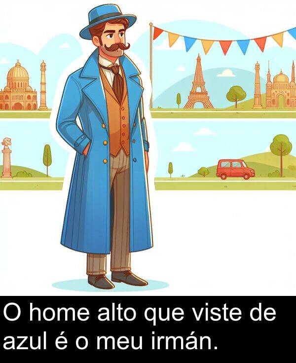 irmán: O home alto que viste de azul é o meu irmán.