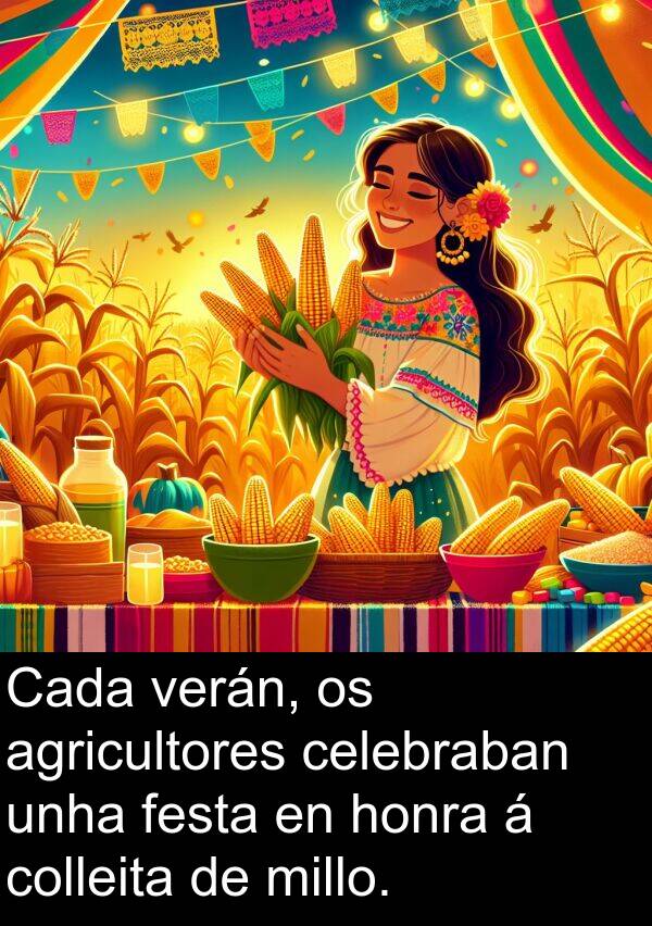 agricultores: Cada verán, os agricultores celebraban unha festa en honra á colleita de millo.