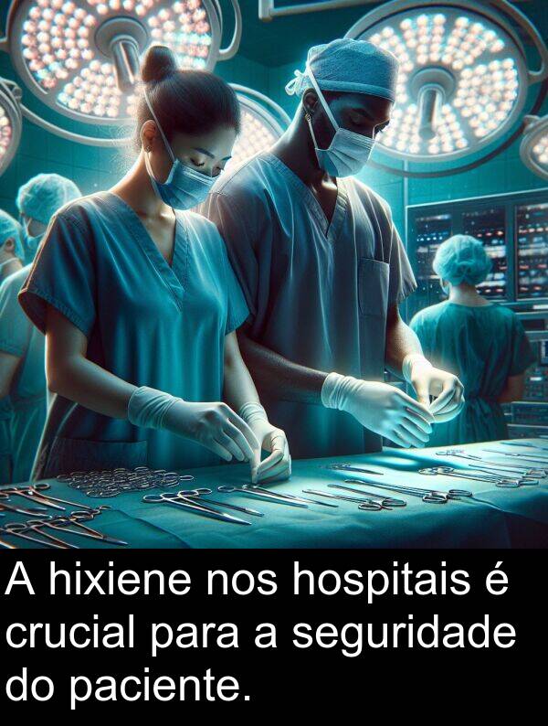 seguridade: A hixiene nos hospitais é crucial para a seguridade do paciente.