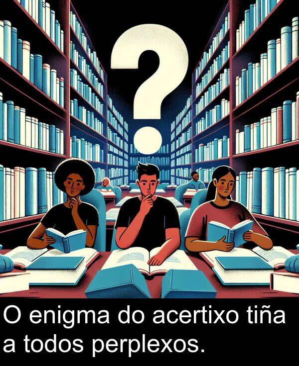 tiña: O enigma do acertixo tiña a todos perplexos.