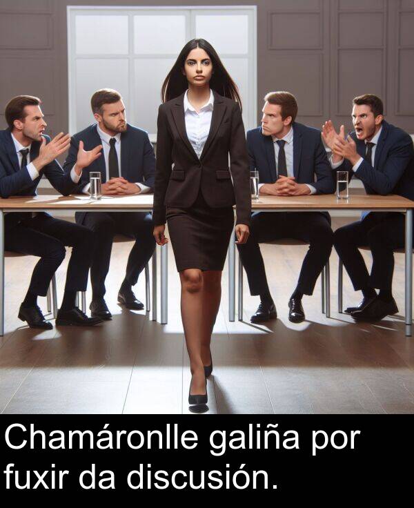 por: Chamáronlle galiña por fuxir da discusión.