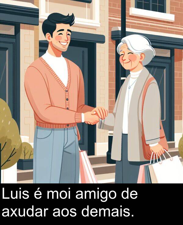 amigo: Luis é moi amigo de axudar aos demais.