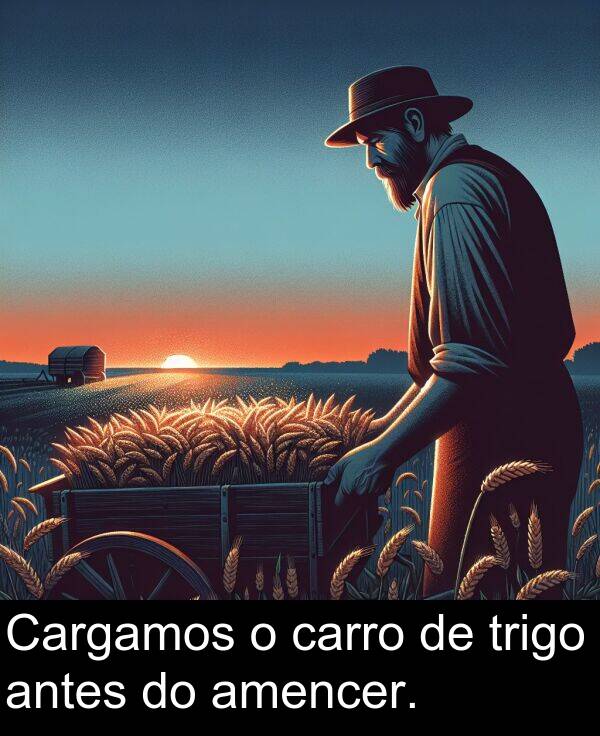 amencer: Cargamos o carro de trigo antes do amencer.