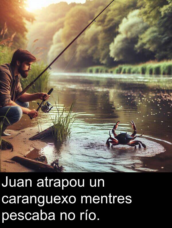 río: Juan atrapou un caranguexo mentres pescaba no río.