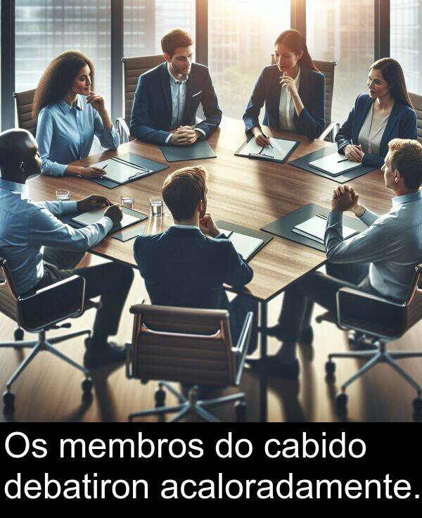 membros: Os membros do cabido debatiron acaloradamente.