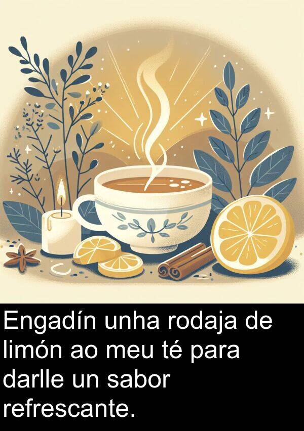 refrescante: Engadín unha rodaja de limón ao meu té para darlle un sabor refrescante.