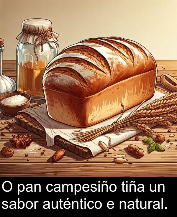 tiña: O pan campesiño tiña un sabor auténtico e natural.