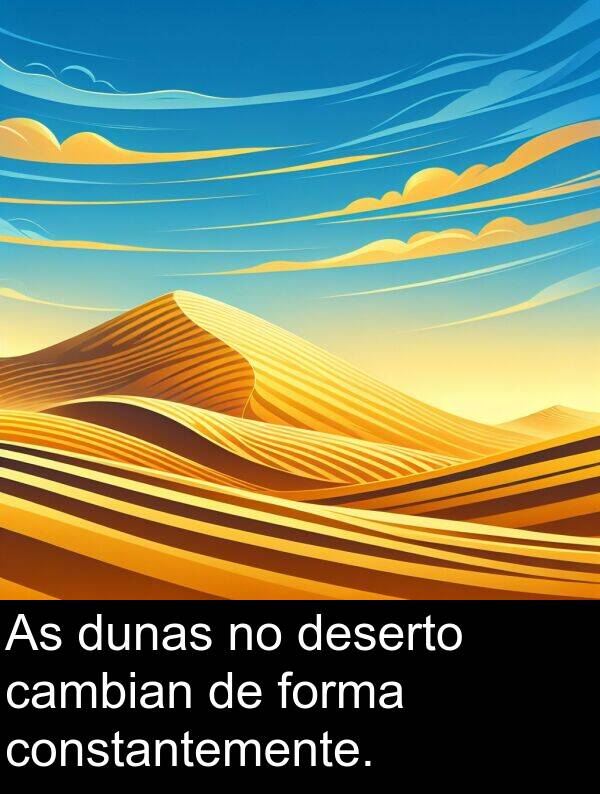 dunas: As dunas no deserto cambian de forma constantemente.