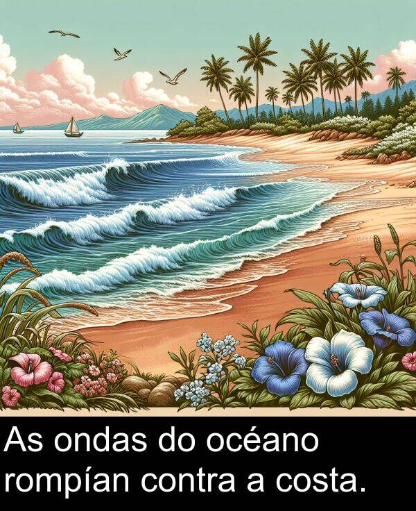 rompían: As ondas do océano rompían contra a costa.