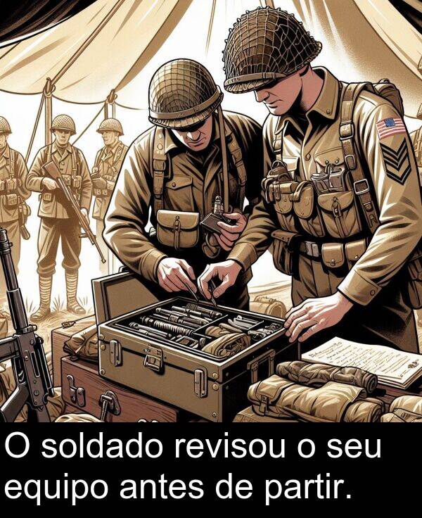 revisou: O soldado revisou o seu equipo antes de partir.
