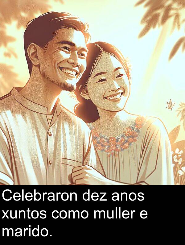 como: Celebraron dez anos xuntos como muller e marido.
