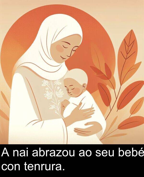 bebé: A nai abrazou ao seu bebé con tenrura.