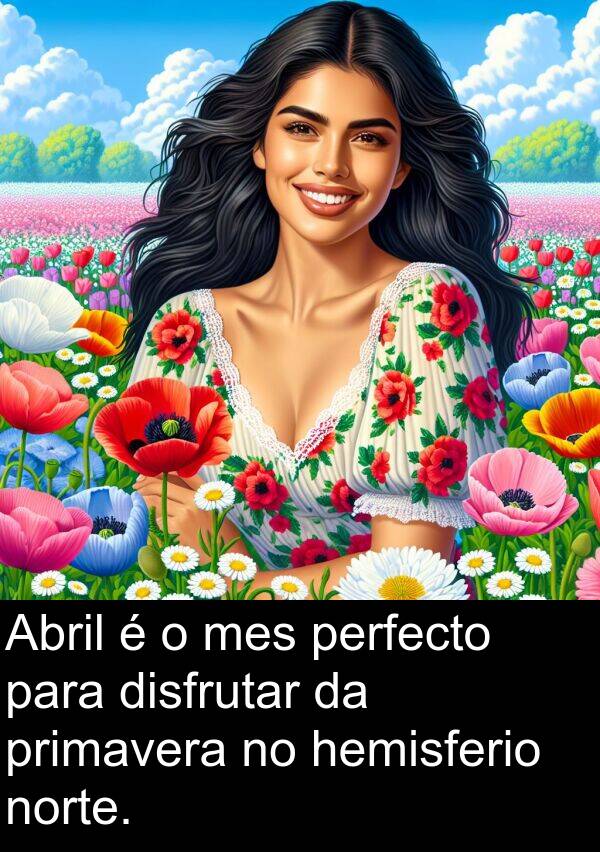perfecto: Abril é o mes perfecto para disfrutar da primavera no hemisferio norte.