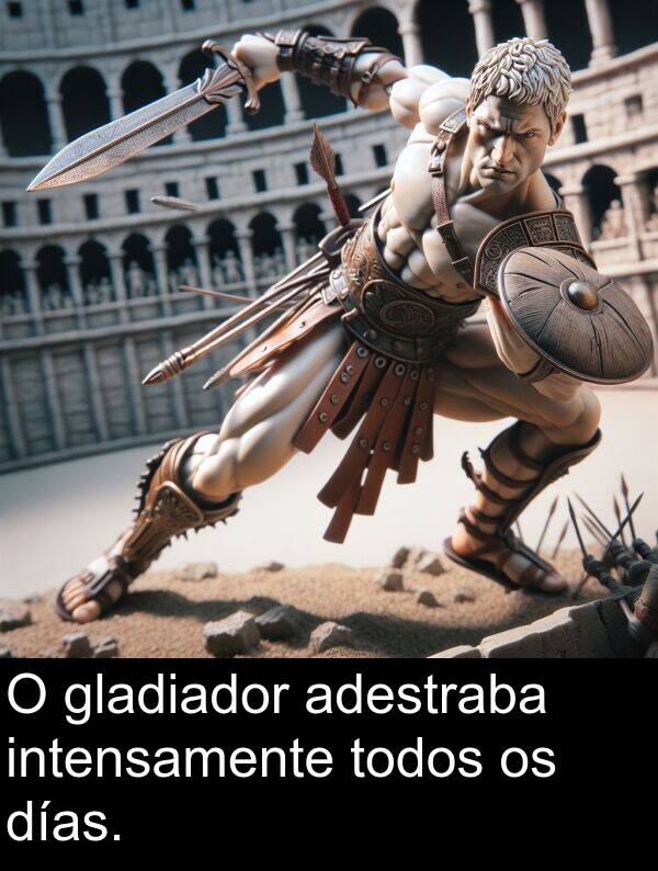 días: O gladiador adestraba intensamente todos os días.